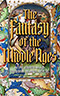 The Fantasy of the Middle Ages: An Epic Journey through Imaginary Medieval Worlds